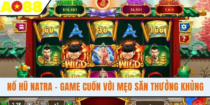 Nổ Hũ Natra - Chơi Slot Cực Cuốn Với Mẹo Săn Thưởng Khủng